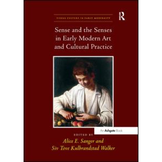 Sense and the Senses in Early Modern Art and Cultural Practice