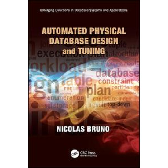 Automated Physical Database Design and Tuning