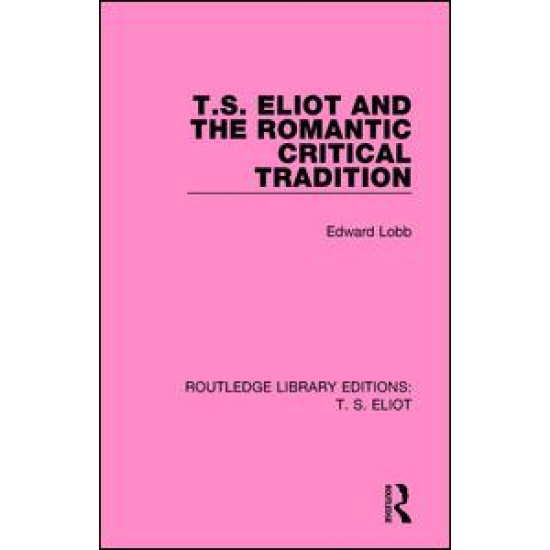 T. S. Eliot and the Romantic Critical Tradition