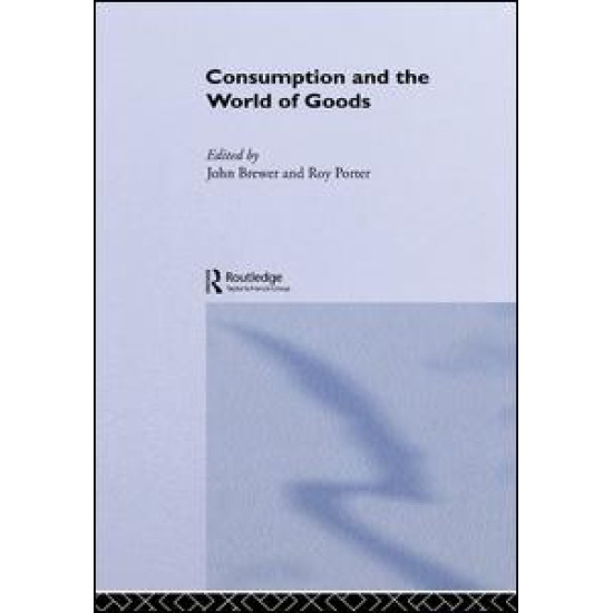 Consumption and the World of Goods