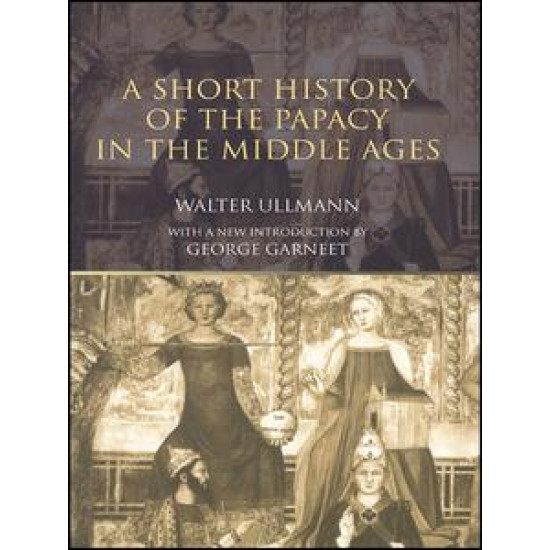 A Short History of the Papacy in the Middle Ages