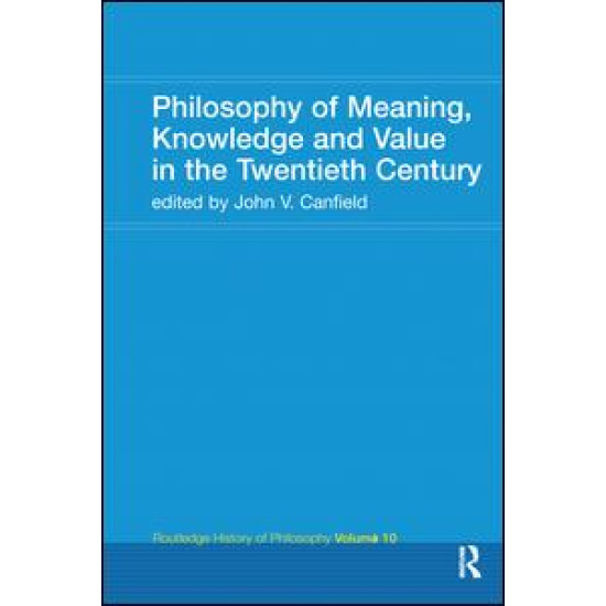 Philosophy of Meaning, Knowledge and Value in the 20th Century
