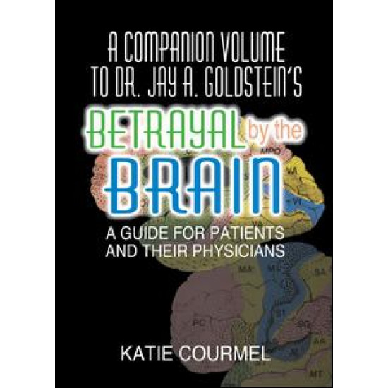 A Companion Volume to Dr. Jay A. Goldstein's Betrayal by the Brain