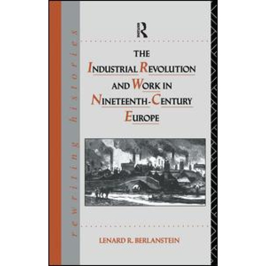 The Industrial Revolution and Work in Nineteenth Century Europe