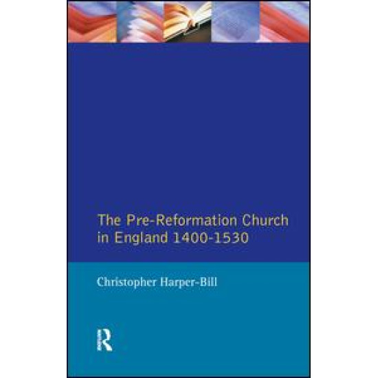 The Pre-Reformation Church in England 1400-1530