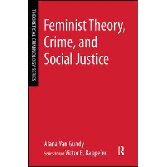 Feminist Theory, Crime, and Social Justice