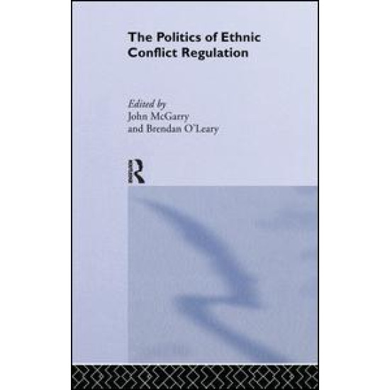 The Politics of Ethnic Conflict Regulation