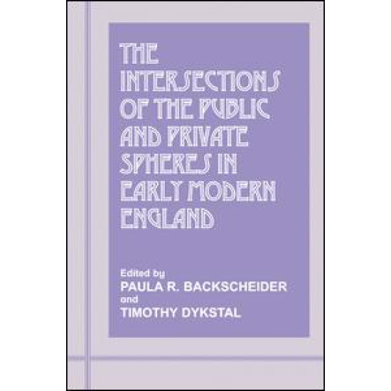 The Intersections of the Public and Private Spheres in Early Modern England