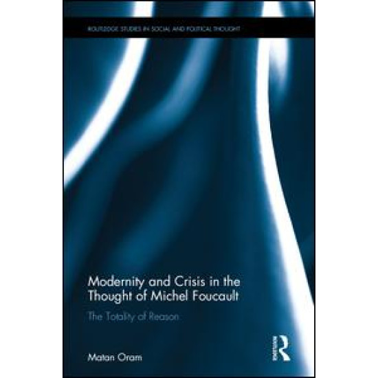 Modernity and Crisis in the Thought of Michel Foucault