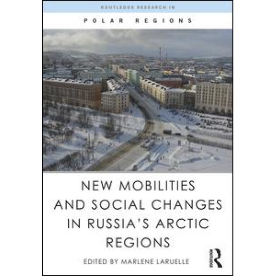 New Mobilities and Social Changes in Russiaâ€™s Arctic Regions