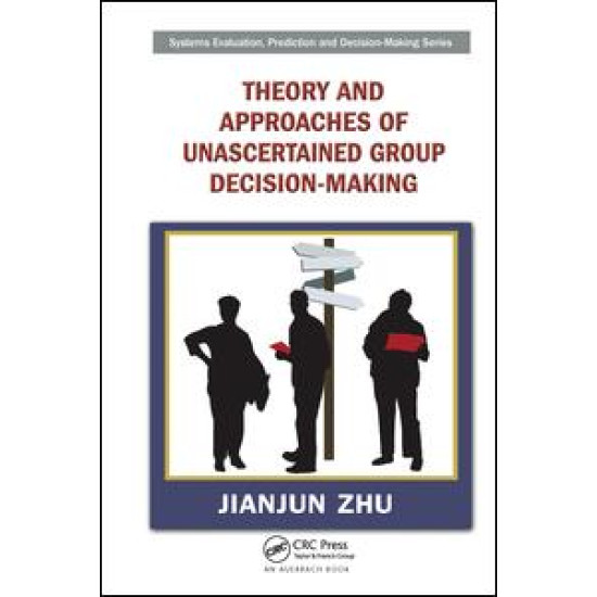 Theory and Approaches of Unascertained Group Decision-Making