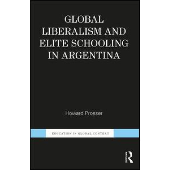 Global Liberalism and Elite Schooling in Argentina