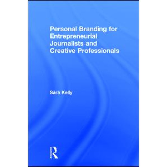 Personal Branding for Entrepreneurial Journalists and Creative Professionals