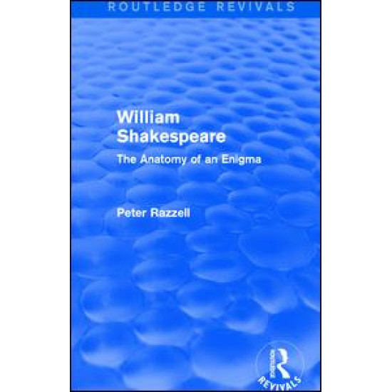 Routledge Revivals: William Shakespeare: The Anatomy of an Enigma (1990)