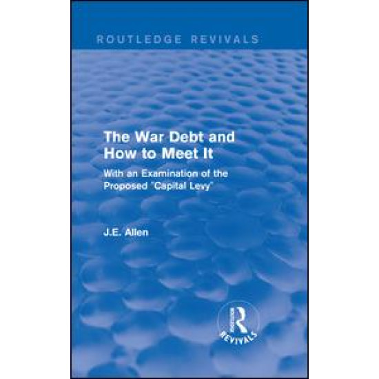 Routledge Revivals: The War Debt and How to Meet It (1919)