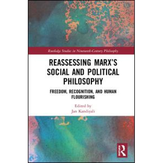 Reassessing Marx’s Social and Political Philosophy