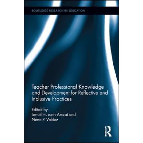 Teacher Professional Knowledge and Development for Reflective and Inclusive Practices