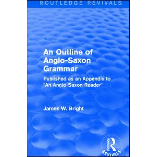 Routledge Revivals: An Outline of Anglo-Saxon Grammar (1936)