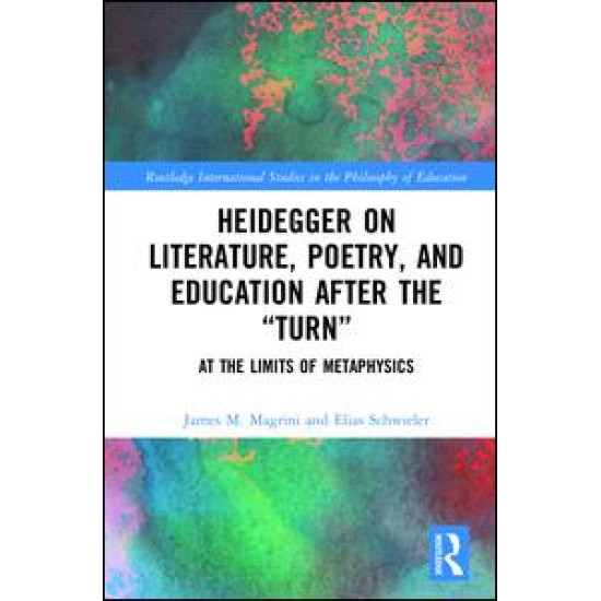 Heidegger on Literature, Poetry, and Education after the â€œTurnâ€