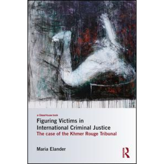 Figuring Victims in International Criminal Justice