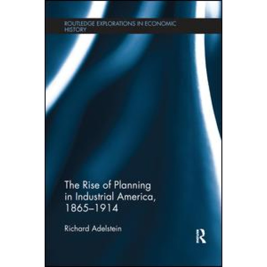 The Rise of Planning in Industrial America, 1865-1914