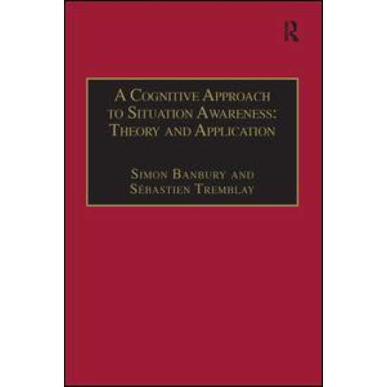A Cognitive Approach to Situation Awareness: Theory and Application