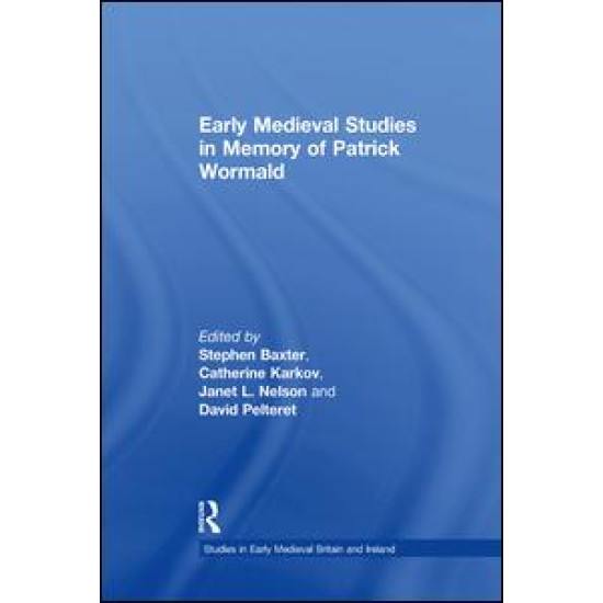 Early Medieval Studies in Memory of Patrick Wormald