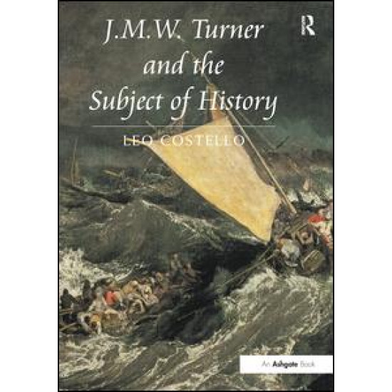 J.M.W. Turner and the Subject of History