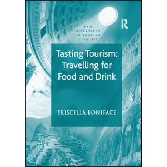 Tasting Tourism: Travelling for Food and Drink