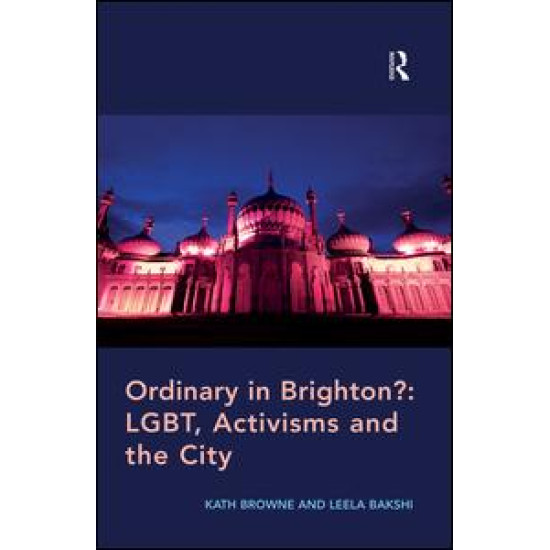 Ordinary in Brighton?: LGBT, Activisms and the City