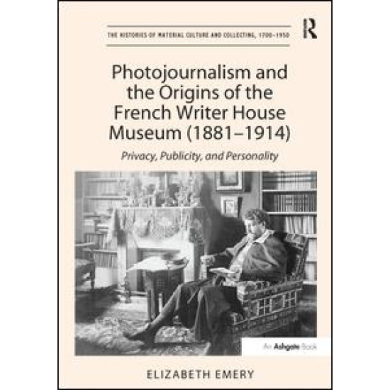 Photojournalism and the Origins of the French Writer House Museum (1881-1914)