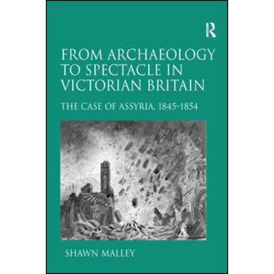 From Archaeology to Spectacle in Victorian Britain