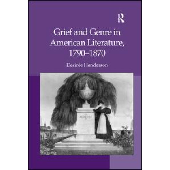 Grief and Genre in American Literature, 1790-1870