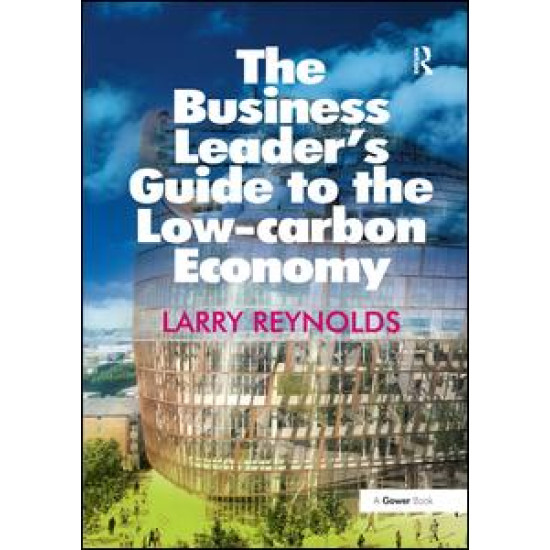 The Business Leader's Guide to the Low-carbon Economy