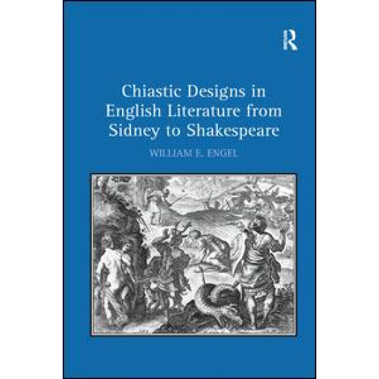 Chiastic Designs in English Literature from Sidney to Shakespeare