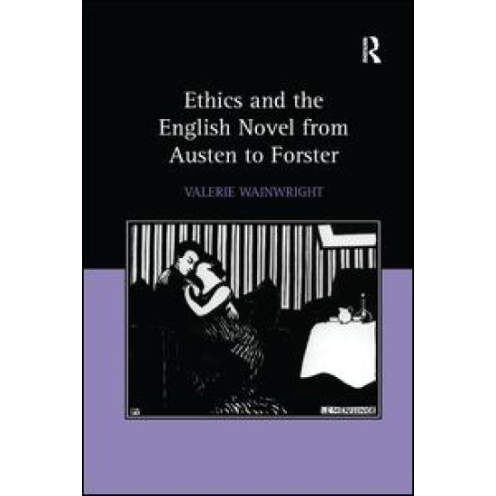 Ethics and the English Novel from Austen to Forster
