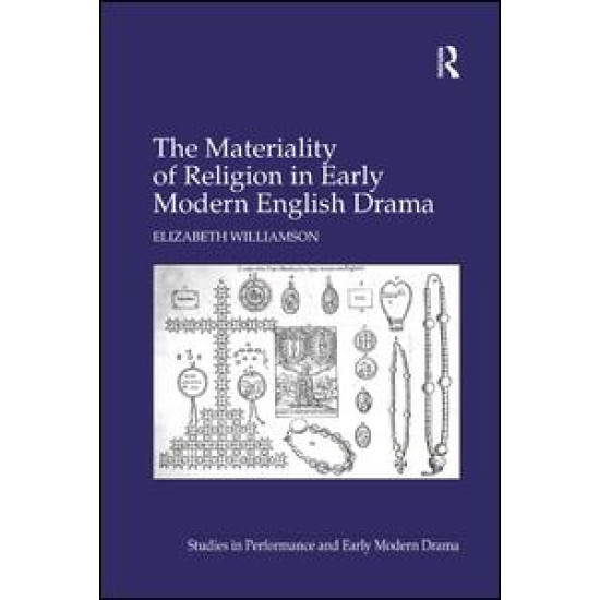 The Materiality of Religion in Early Modern English Drama