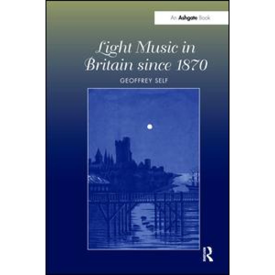 Light Music in Britain since 1870: A Survey