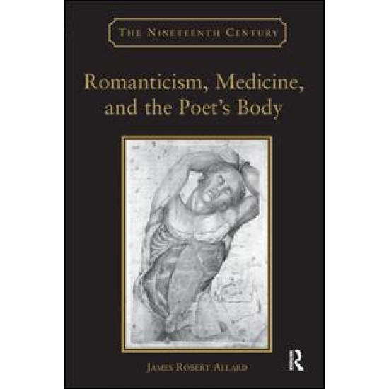 Romanticism, Medicine, and the Poet's Body