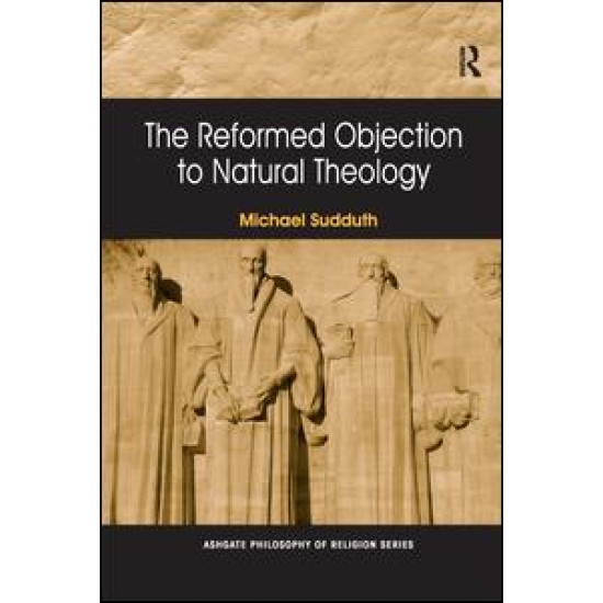 The Reformed Objection to Natural Theology