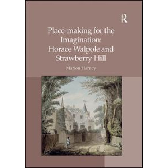 Place-making for the Imagination: Horace Walpole and Strawberry Hill