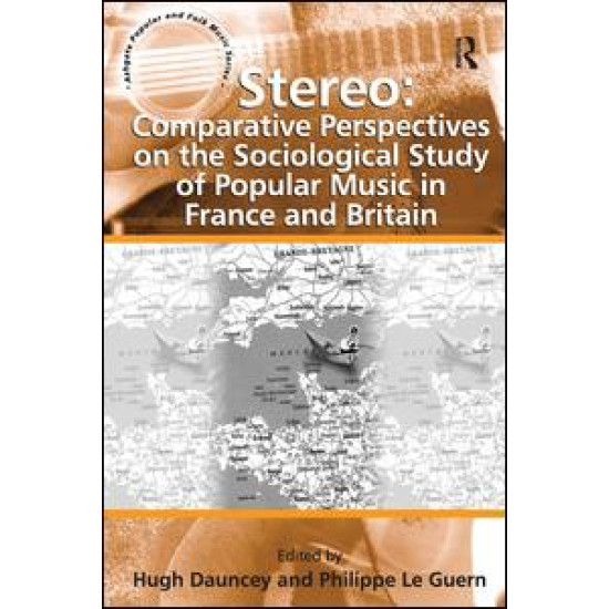 Stereo: Comparative Perspectives on the Sociological Study of Popular Music in France and Britain