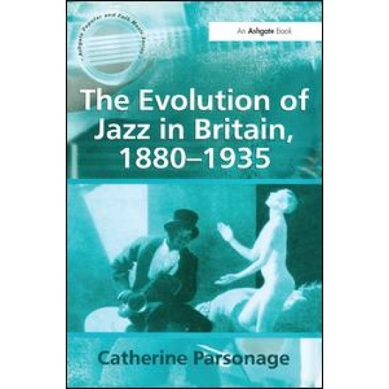The Evolution of Jazz in Britain, 1880–1935
