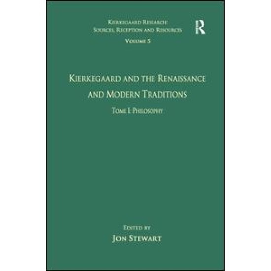 Volume 5, Tome I: Kierkegaard and the Renaissance and Modern Traditions - Philosophy