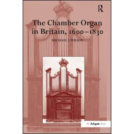 The Chamber Organ in Britain, 1600–1830