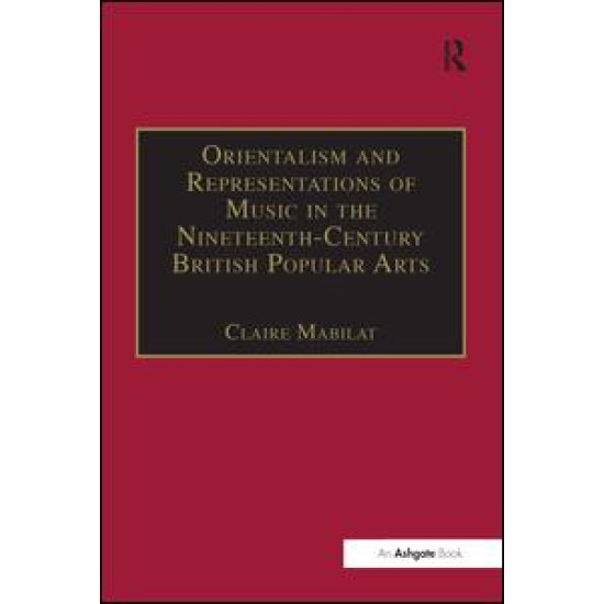 Orientalism and Representations of Music in the Nineteenth-Century British Popular Arts