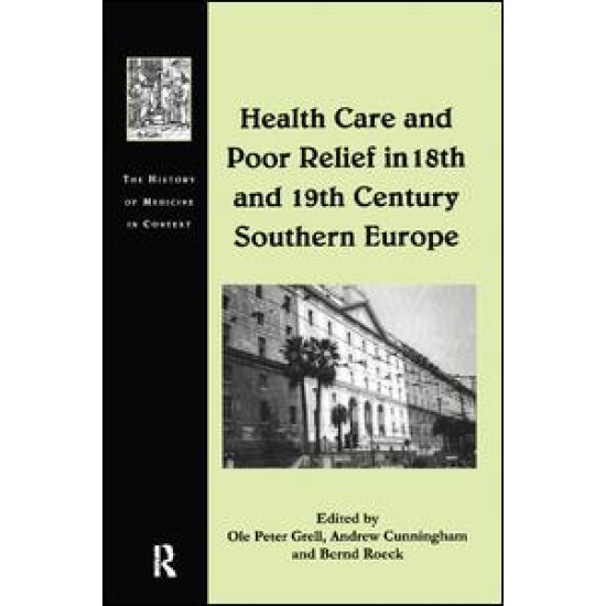 Health Care and Poor Relief in 18th and 19th Century Southern Europe