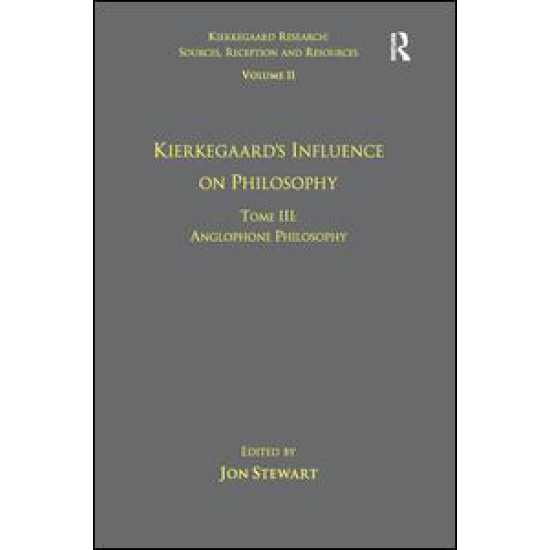 Volume 11, Tome III: Kierkegaard's Influence on Philosophy