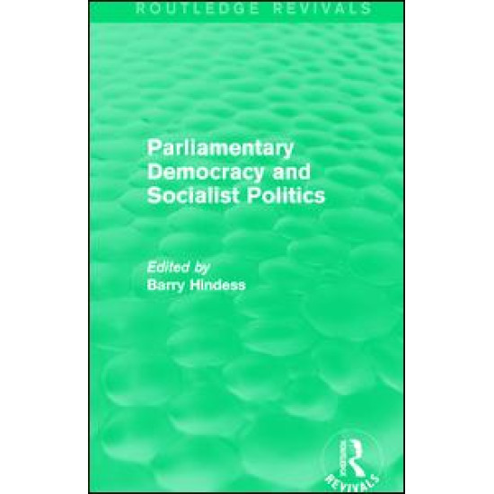 Routledge Revivals: Parliamentary Democracy and Socialist Politics (1983)