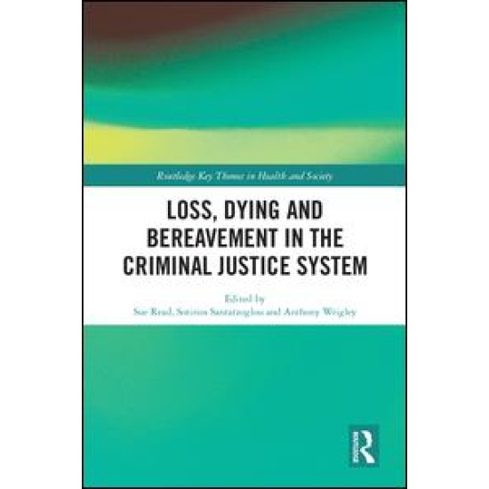 Loss, Dying and Bereavement in the Criminal Justice System